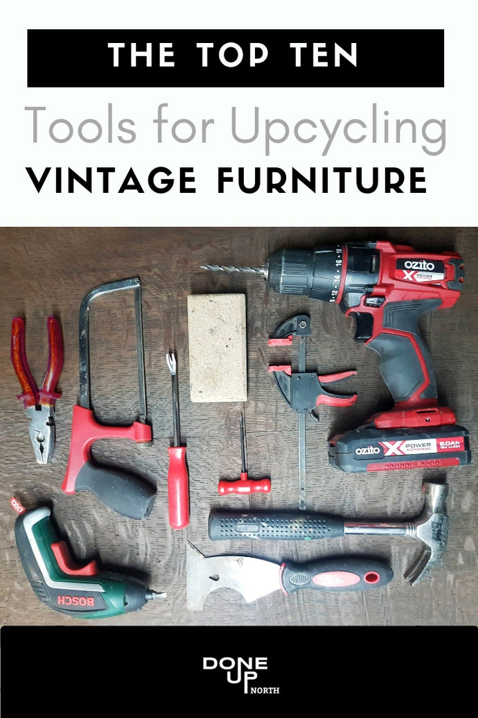 The top ten essential tools for Upcycling Vintage Furniture