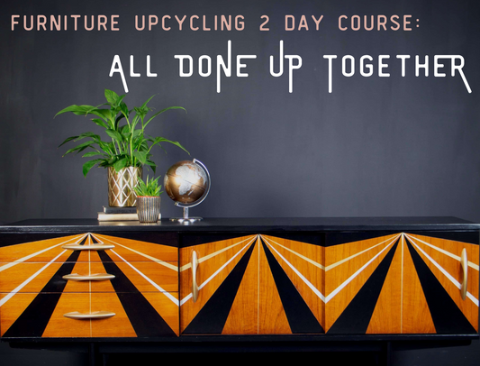 ALL DONE UP TOGETHER: Workshop 1 & 2 Modern Design Furniture Upcycling at The Barn Wirral