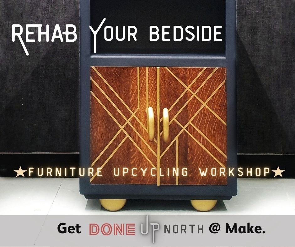 WEEKEND WORKSHOP: Rehab your Bedside - Get Done Up @ Make.